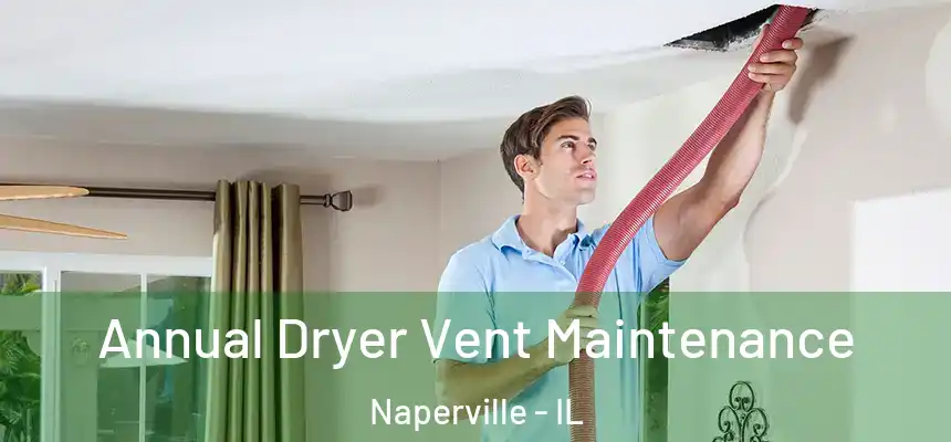  Annual Dryer Vent Maintenance Naperville - IL