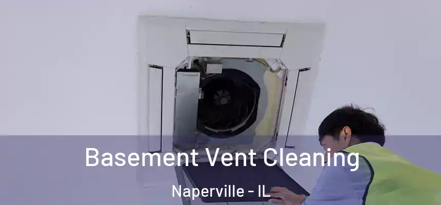  Basement Vent Cleaning Naperville - IL