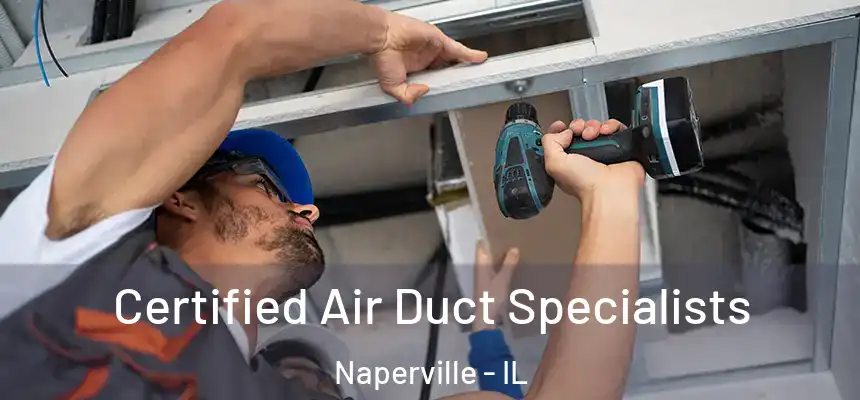  Certified Air Duct Specialists Naperville - IL