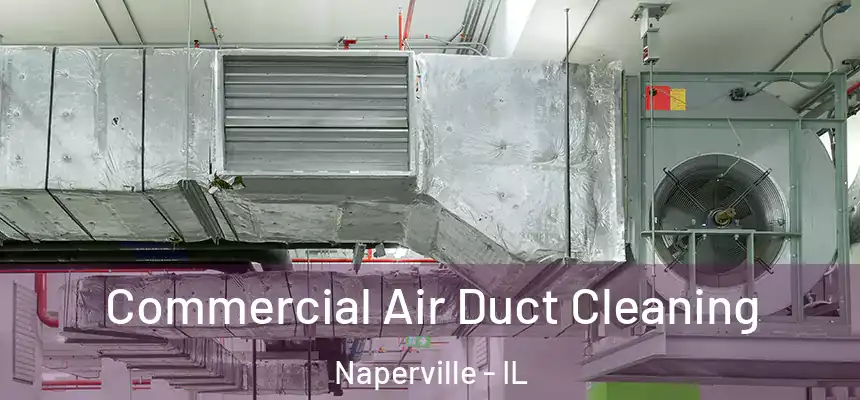  Commercial Air Duct Cleaning Naperville - IL