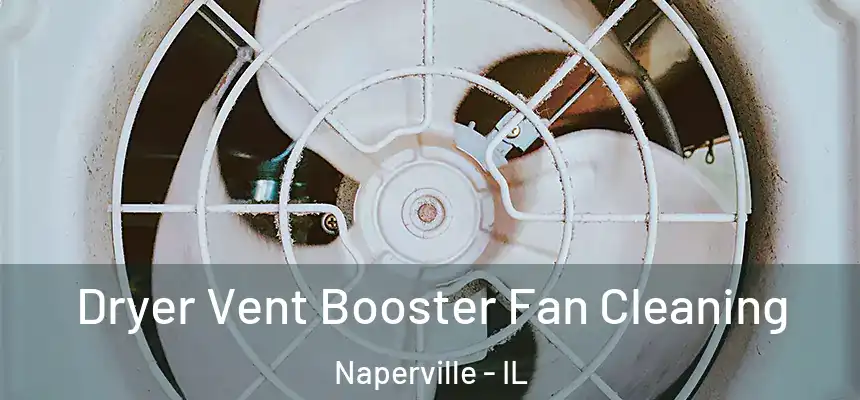  Dryer Vent Booster Fan Cleaning Naperville - IL