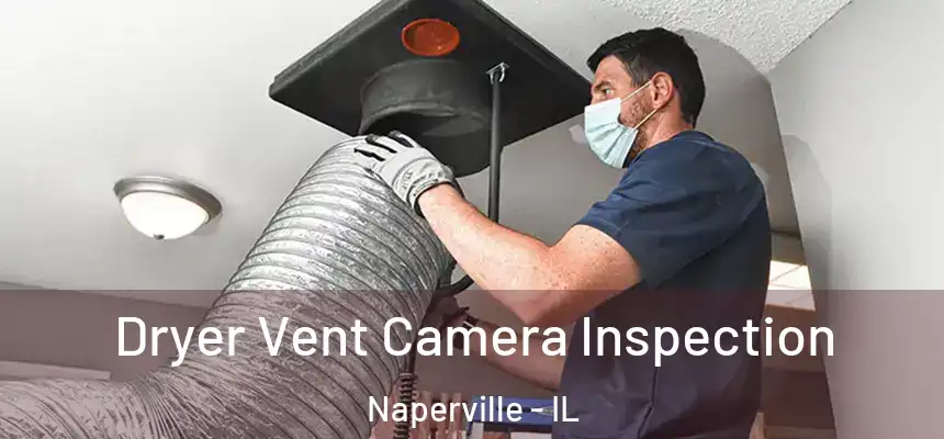  Dryer Vent Camera Inspection Naperville - IL