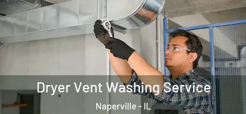  Dryer Vent Washing Service Naperville - IL