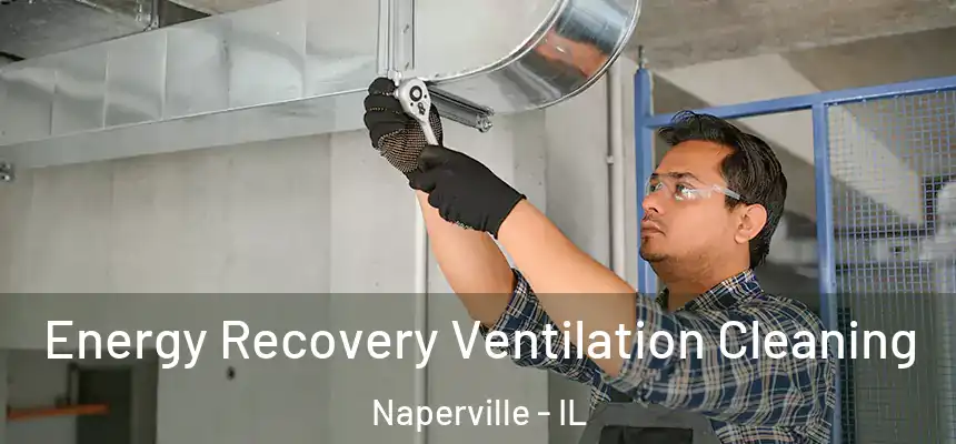  Energy Recovery Ventilation Cleaning Naperville - IL