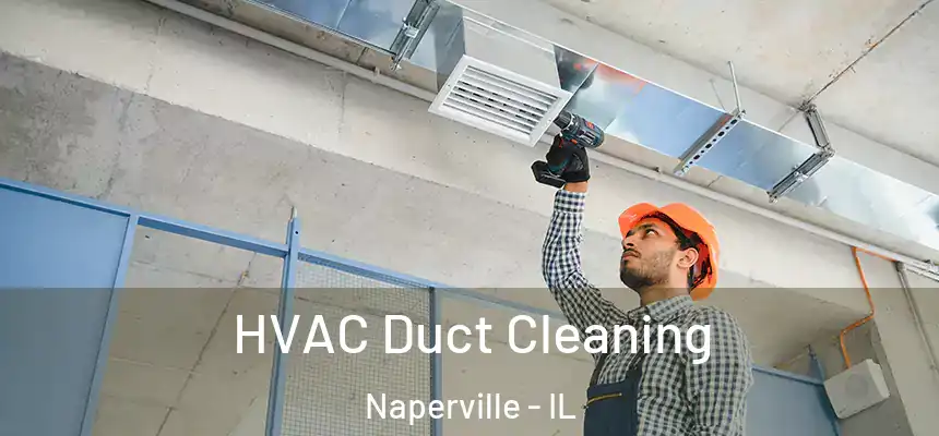  HVAC Duct Cleaning Naperville - IL