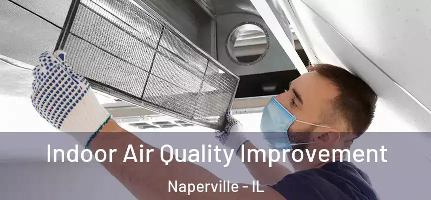 Indoor Air Quality Improvement Naperville - IL