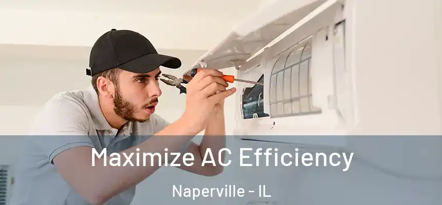  Maximize AC Efficiency Naperville - IL