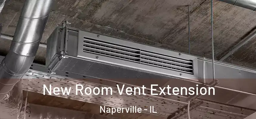  New Room Vent Extension Naperville - IL