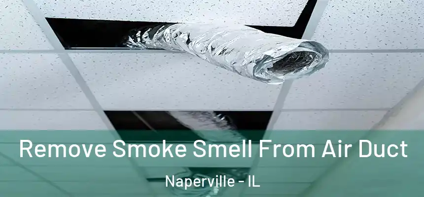  Remove Smoke Smell From Air Duct Naperville - IL