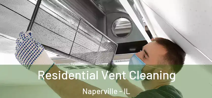 Residential Vent Cleaning Naperville - IL