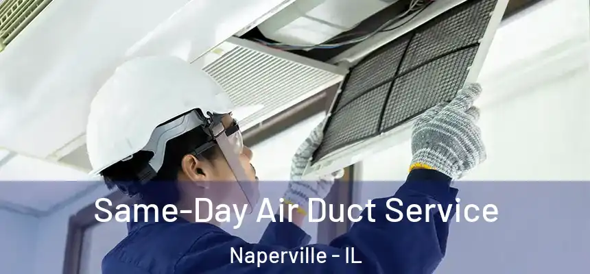  Same-Day Air Duct Service Naperville - IL