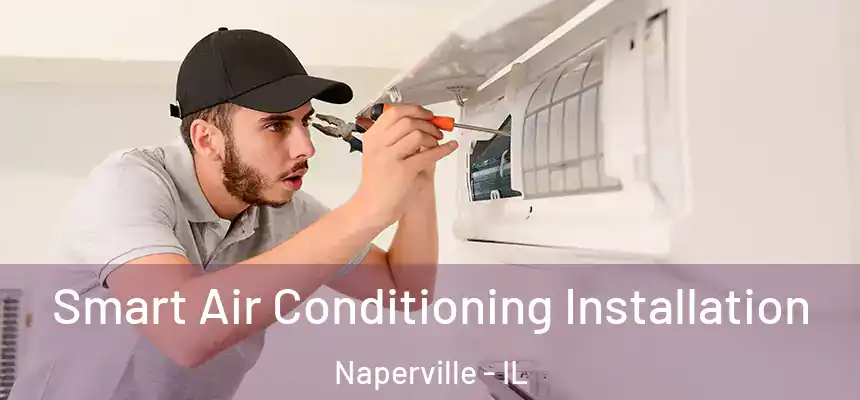  Smart Air Conditioning Installation Naperville - IL